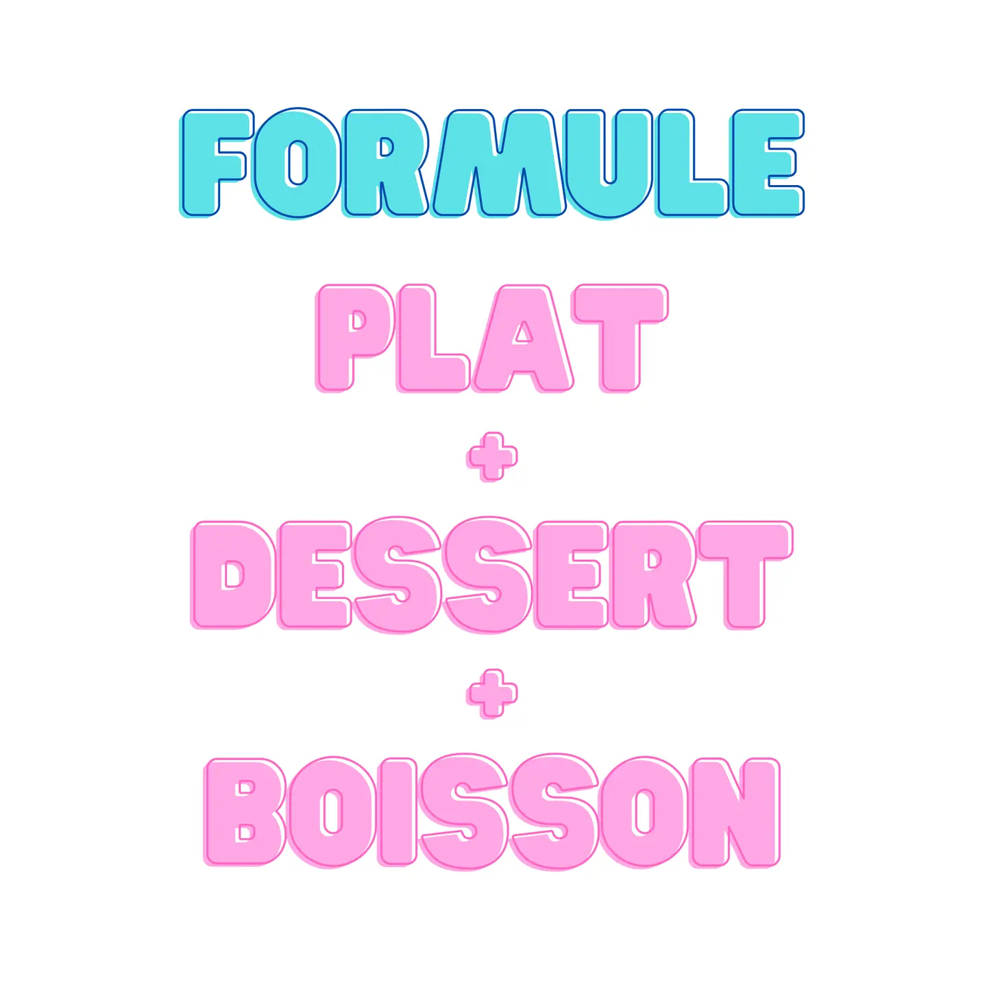 Formule Plat + Dessert + Boisson